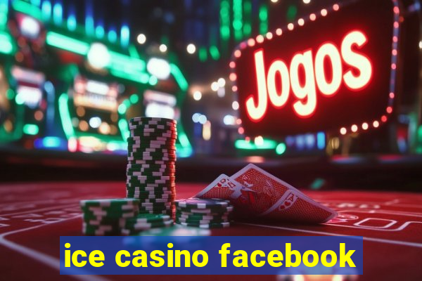 ice casino facebook